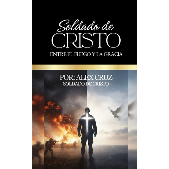 Soldado de Cristo: Entre el Fuego y la Gracia, (Paperback)