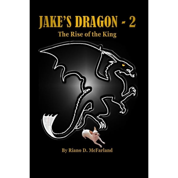 Jake's Dragon Jake's Dragon - 2: The Rise of the King, Book 2, (Paperback)