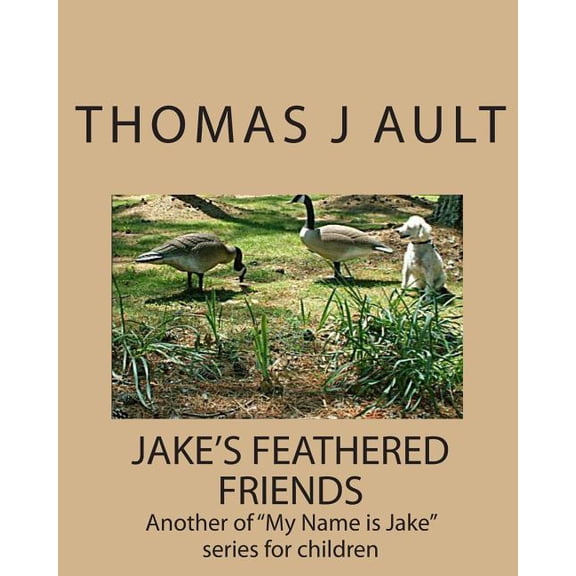 Jake's Feathered Friends: Another of "My Name is Jake" series for children, (Paperback)