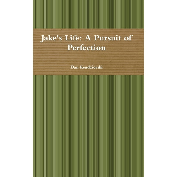 Jake's Life: A Pursuit of Perfection, (Hardcover)