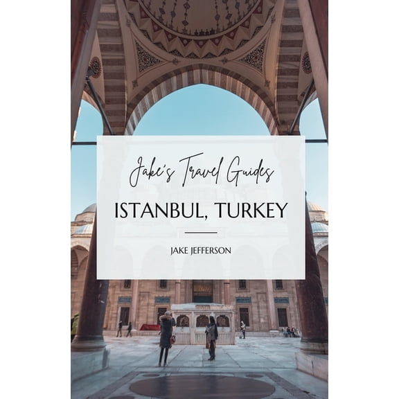 Jake's Travel Guides Jake's Travel Guides: Istanbul, Turkey, (Paperback)