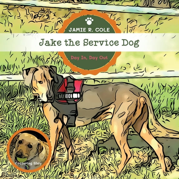 Jake the Service Dog Jake the Service Dog: Day In, Day Out, Book 2, (Paperback)