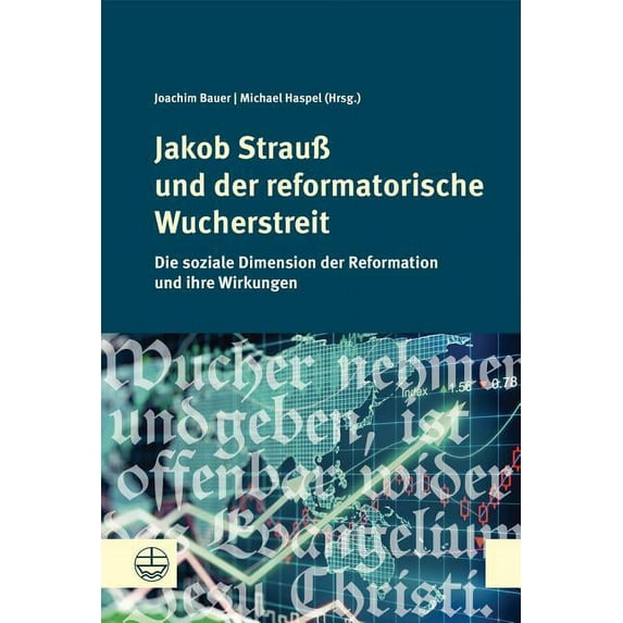 Jakob Strauss und der reformatorische Wucherstreit: Die soziale Dimension der Reformation und ihre Wirkungen