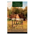 thumbnail image 1 of Jakob der Letzte - Eine Waldbauerngeschichte aus unseren Tagen: Heimatroman - Das Schicksal der steirischen Bergbauern z, (Paperback), 1 of 1