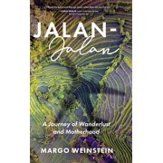 Jalan-Jalan A Journey of Wanderlust and Motherhood, Hardcover