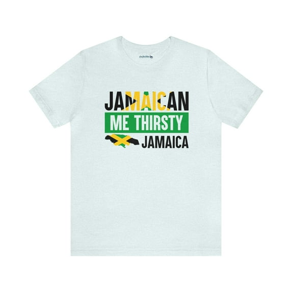 Jamaican Me Thirsty - Jamaica Unisex Jersey Short Sleeve Tee | Island Style