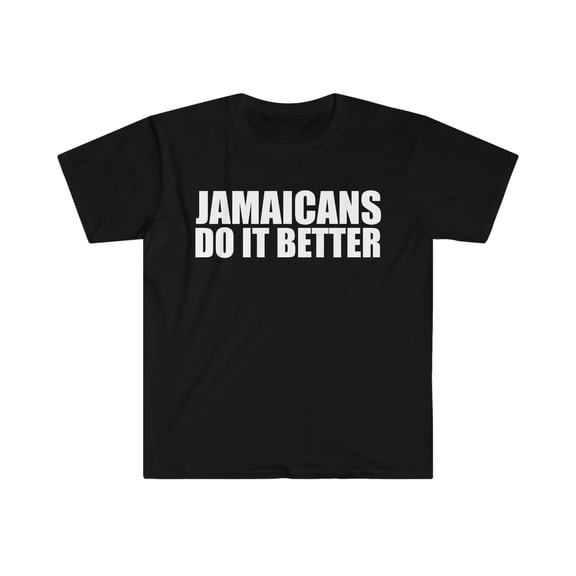 Jamaicans do it better Unisex T-shirt S-3XL Pride Proud Heritage Jamaica