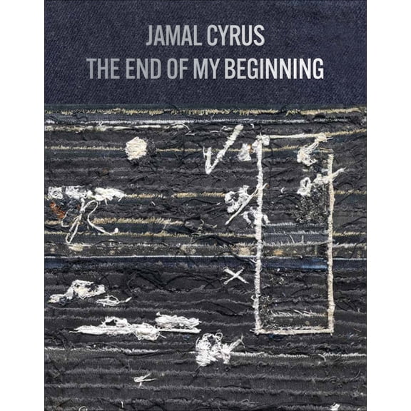 Jamal Cyrus: The End of My Beginning, (Hardcover)
