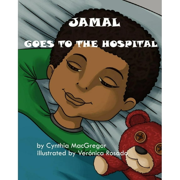 Jamal Goes to the Hospital Paperback 1943515239 9781943515233 Cynthia MacGregor