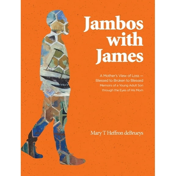 Pre-Owned Jambos With James: A Mother's View of Loss - Blessed to Broken to Blessed Memoirs of a Young Adult Son through the Eyes of His Mom (Hardcover) 1525579568 9781525579561