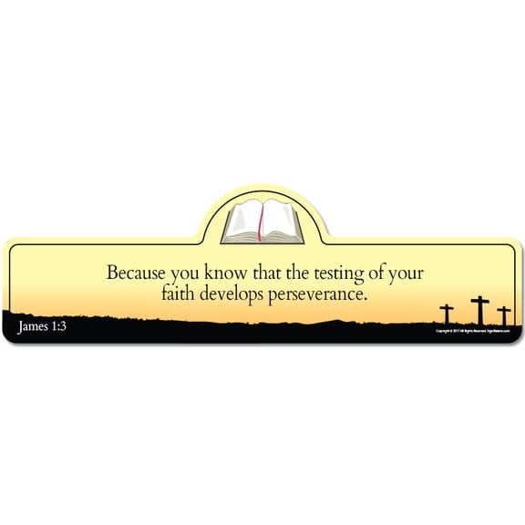 James 1:3 Bible Verse Sign | Because you know that the testing of your faith develops perseverance.