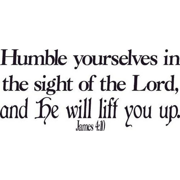 James 4:10, Vinyl Wall Art, Humble Yourselves Sight Lord, He Will Lift Up