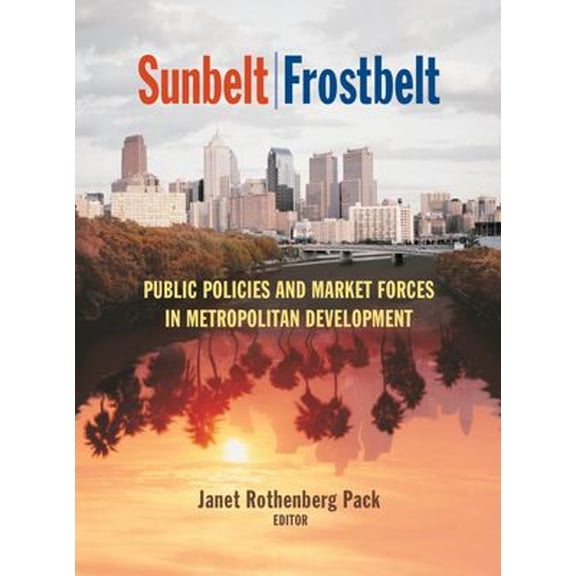 Pre-Owned James A. Johnson Metro Series: Sunbelt/Frostbelt : Public Policies and Market Forces in Metropolitan Development (Paperback)