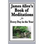 James Allen's Book of Meditations for Every Day in the Year Daily Reflections on Thought, Character, and the Discipline, Hardcover