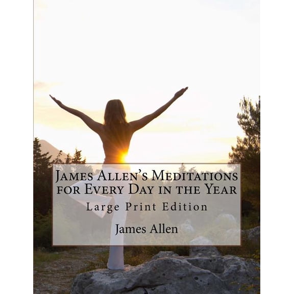 James Allen's Meditations for Every Day in the Year: Large Print Edition, (Paperback)
