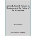 thumbnail image 1 of Pre-Owned James B. Conant: Harvard to Hiroshima and the Making of the Nuclear Age (Hardcover) 0394579666 9780394579665, 1 of 1