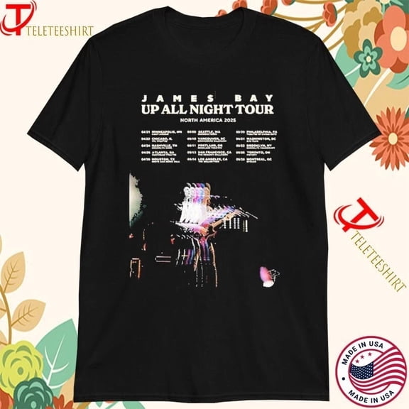James Bay Up All Night Tour North America 2025 Dates T-shirts