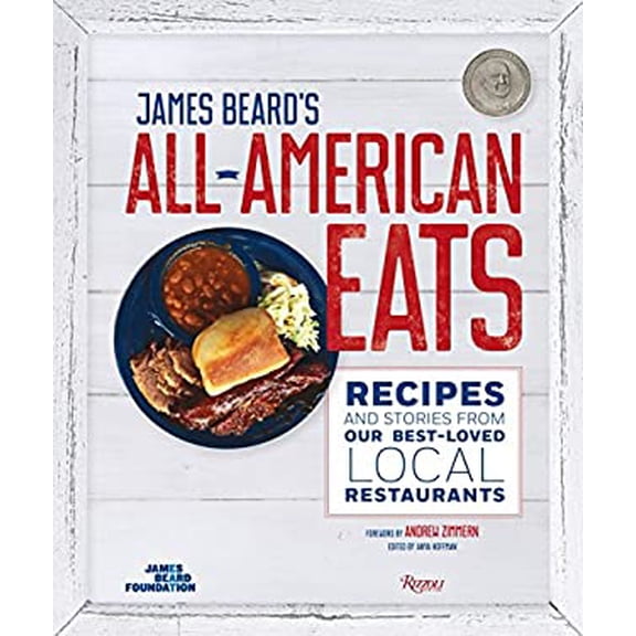 Pre-Owned James Beard's All-American Eats: Recipes and Stories from Our Best-Loved Local Restaurants (Hardcover) 0847847462 9780847847464