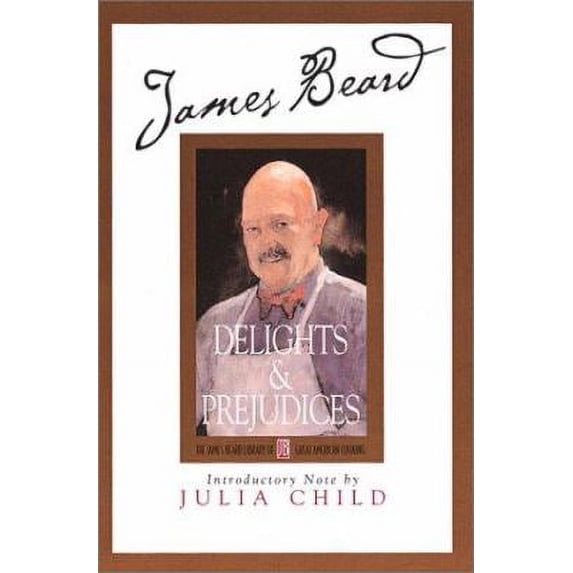 Pre-Owned James Beard's Delights And Prejudices (Hardcover) 076240941X 9780762409419