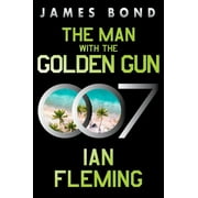 James Bond The Man with the Golden Gun A James Bond Novel, Book 13, Paperback