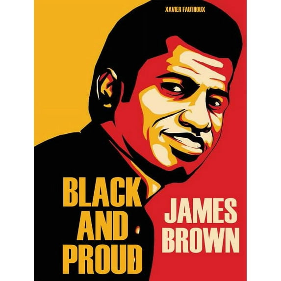 James Brown: Black and Proud (Hardcover)