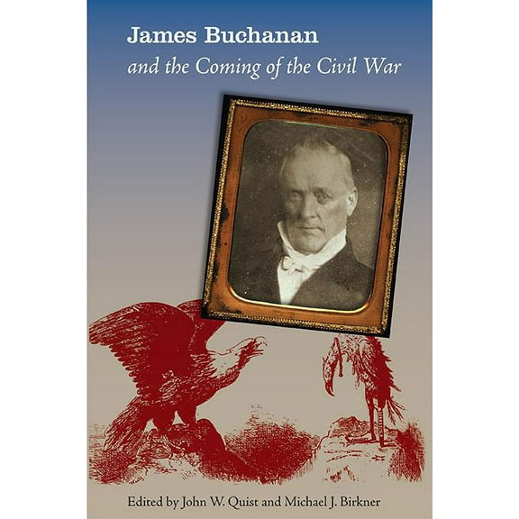 James Buchanan and the Coming of the Civil War, (Paperback)