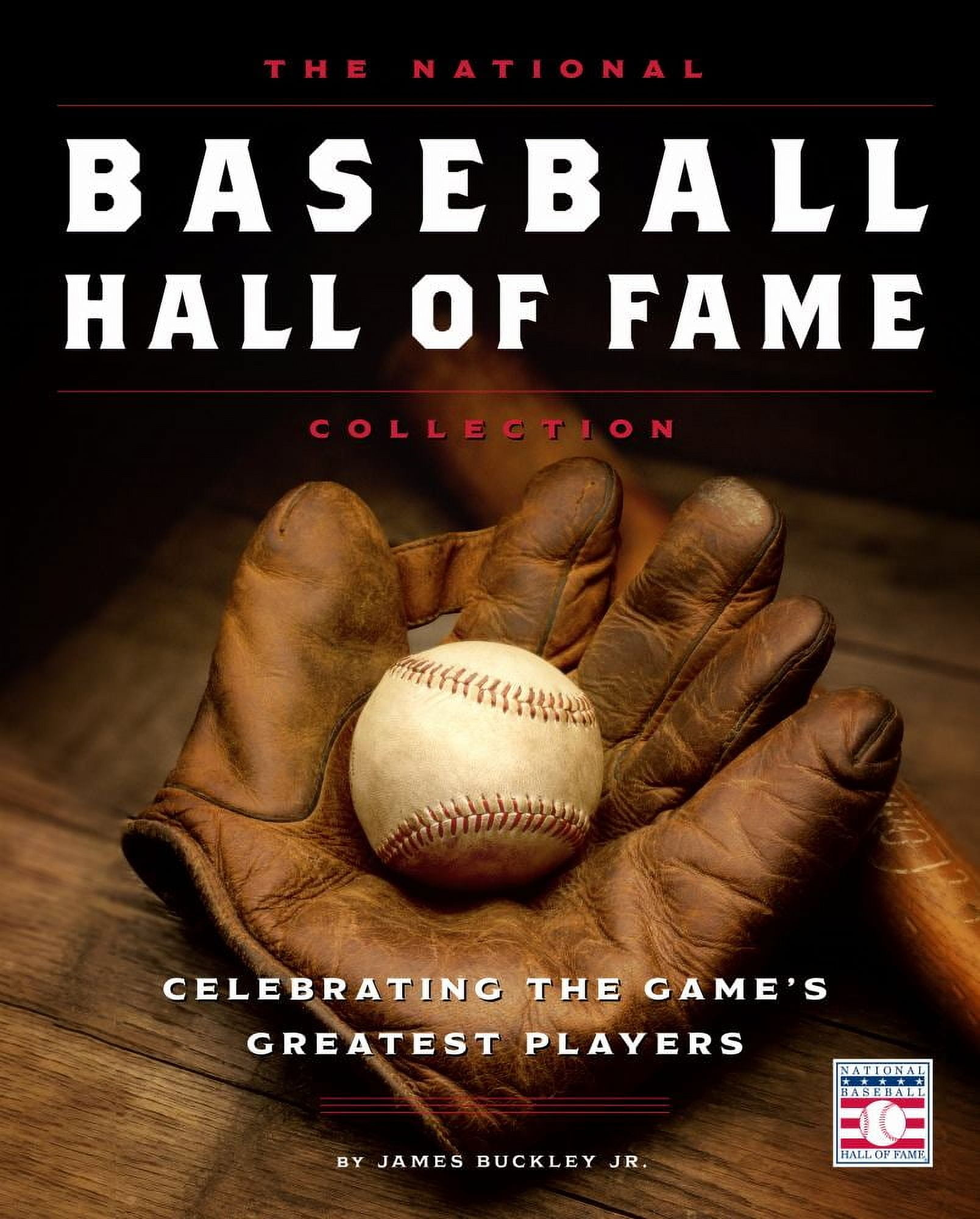 James Buckley Jr.: The National Baseball Hall of Fame Collection: Celebrating the Game's Greatest Players (Hardcover)