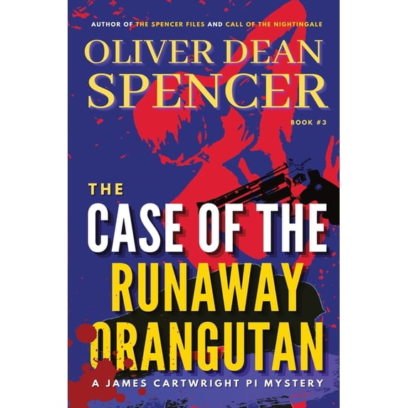 The Case of the Runaway Orangutan Paperback 1989577032 9781989577035 Oliver Dean Spencer