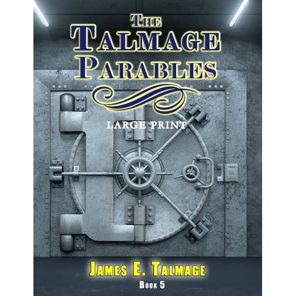 James E. Talmage Collection: The Talmage Parables - Large Print (Paperback)