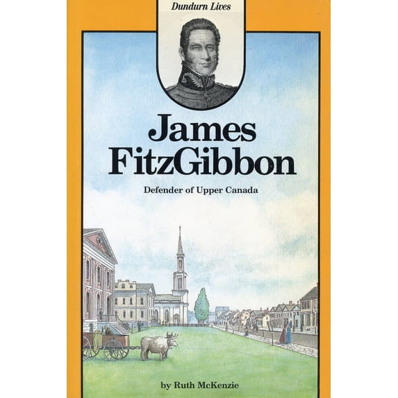 James Fitzgibbon: Defender of Upper Canada, (Paperback)