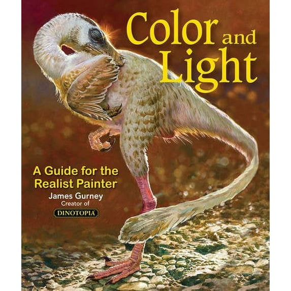 James Gurney Art: Color and Light : A Guide for the Realist Painter (Series #2) (Paperback)