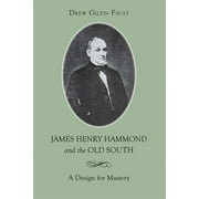 James Henry Hammond and the Old South: A Design for Mastery (Paperback)