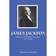 James Jackson Duelist and Militant Statesman, 1757-1806, Paperback
