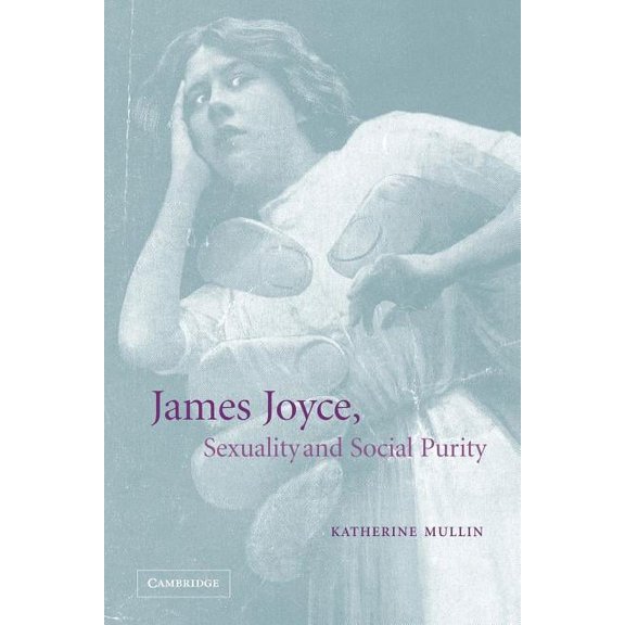 James Joyce, Sexuality and Social Purity, (Paperback)