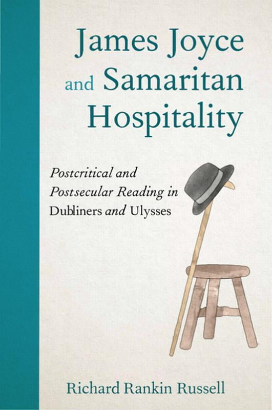James Joyce and Samaritan Hospitality: Postcritical and Postsecular Reading in Dubliners and Ulysses (Paperback)