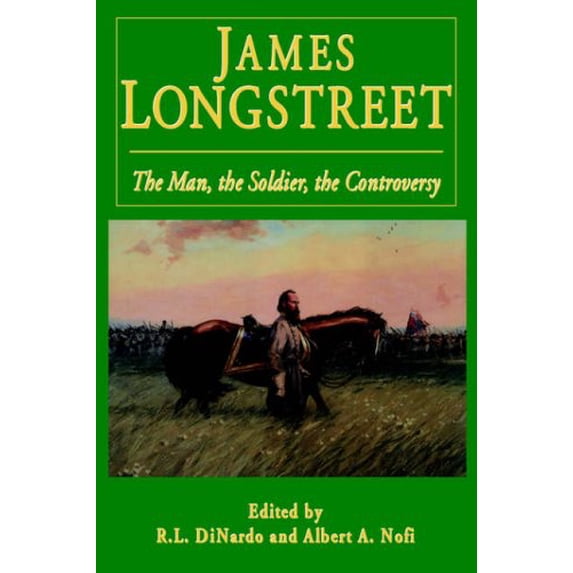 Pre-Owned James Longstreet: The Man, the Soldier, the Controversy (Hardcover) 0938289969 9780938289968