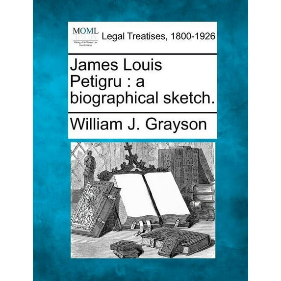 James Louis Petigru : A Biographical Sketch.