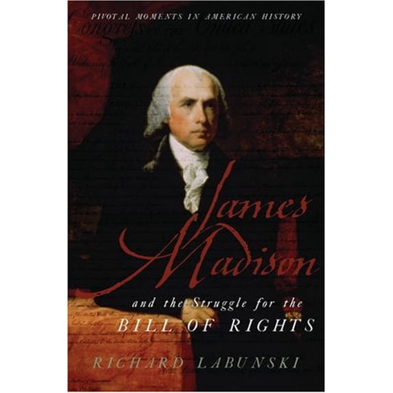 Pre-Owned James Madison and the Struggle for the Bill of Rights (Paperback) 0195341422 9780195341423
