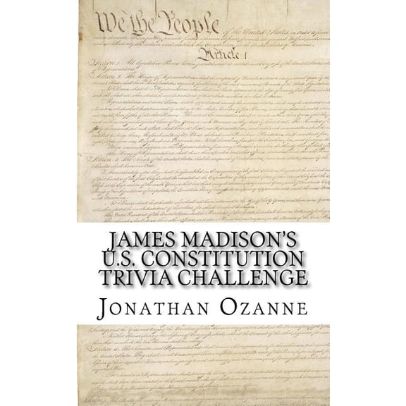 James Madison's U.S. Constitution Trivia Challenge, (Paperback)
