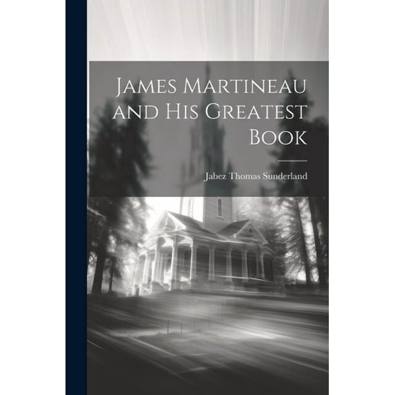 James Martineau and His Greatest Book (Paperback)