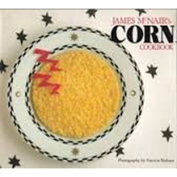Pre-Owned James McNair's Corn Cookbook (Paperback) 0877016380 9780877016380