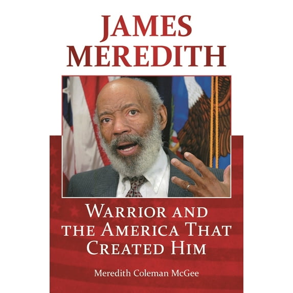 James Meredith: Warrior and the America that Created Him, (Hardcover)