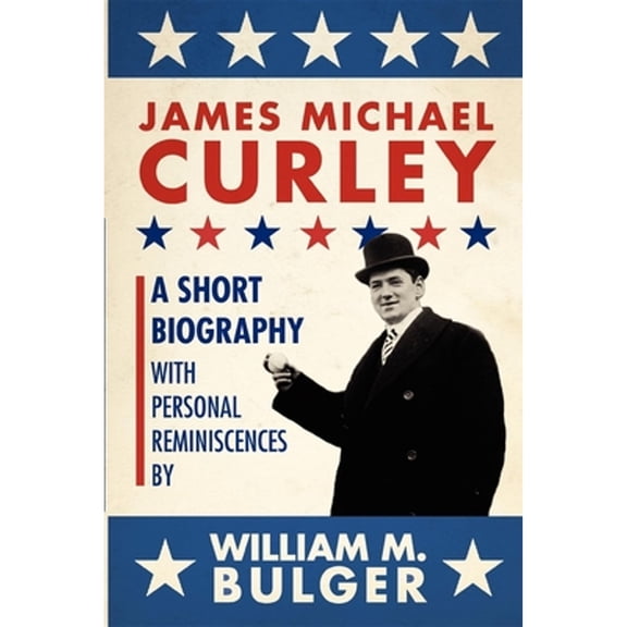 Pre-Owned James Michael Curley (Paperback): A Short Biography with Personal Reminiscences Paperback