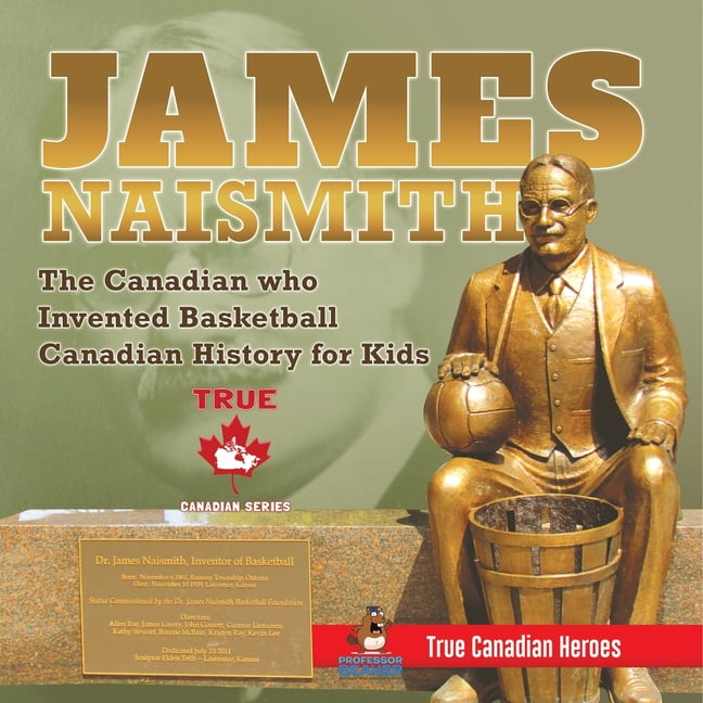 James naismith the canadian who invented basketball canadian history