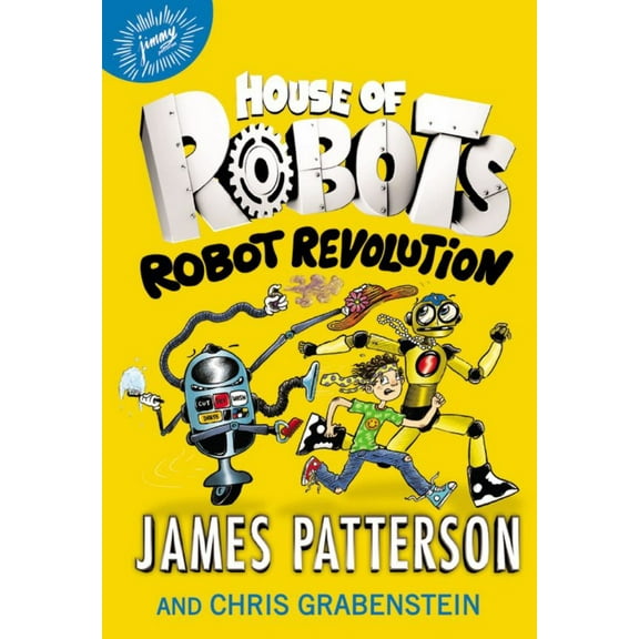 James Patterson: House of Robots: Robot Revolution (Hardcover)