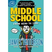 JAMES PATTERSON; CHRIS TEBBETTS; LAURA PARK Middle School: from Hero to Zero (Hardcover)