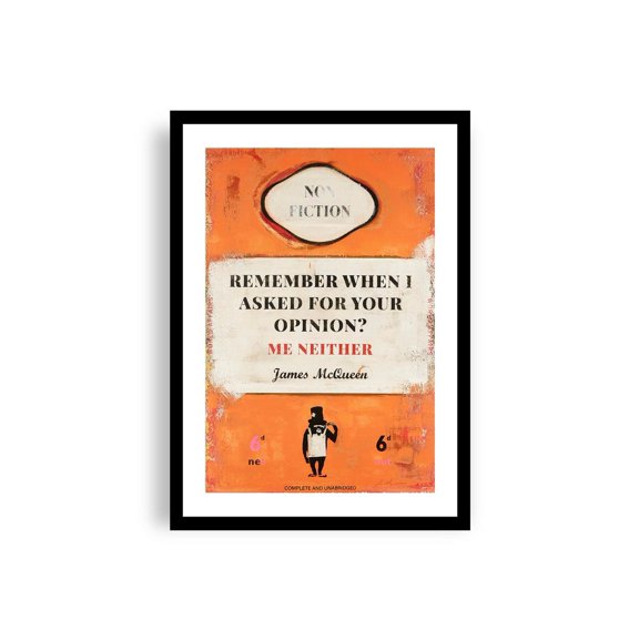 James Remember When I Asked For Your Opinion Fine Giclee Contemporary Art, Unframed Poster