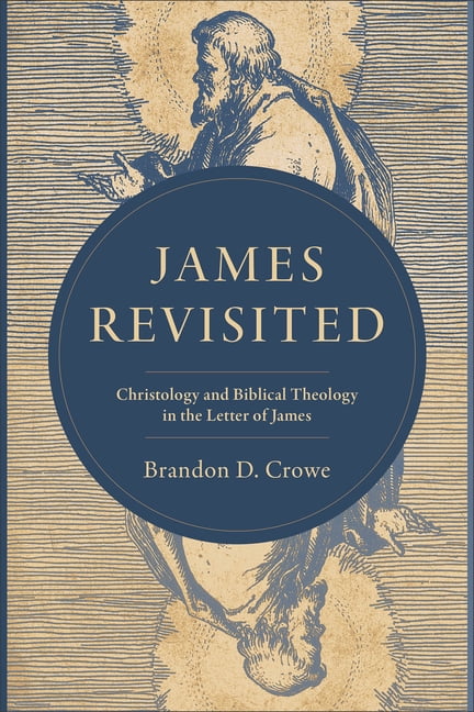 James Revisited: Christology and Biblical Theology in the Letter of James, (Paperback)