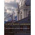 thumbnail image 1 of James Riely Gordon: His Courthouses and Other Public Architecture, (Hardcover), 1 of 1