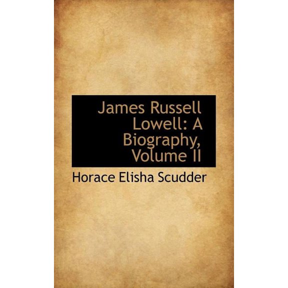 James Russell Lowell : A Biography, Volume II (Paperback)